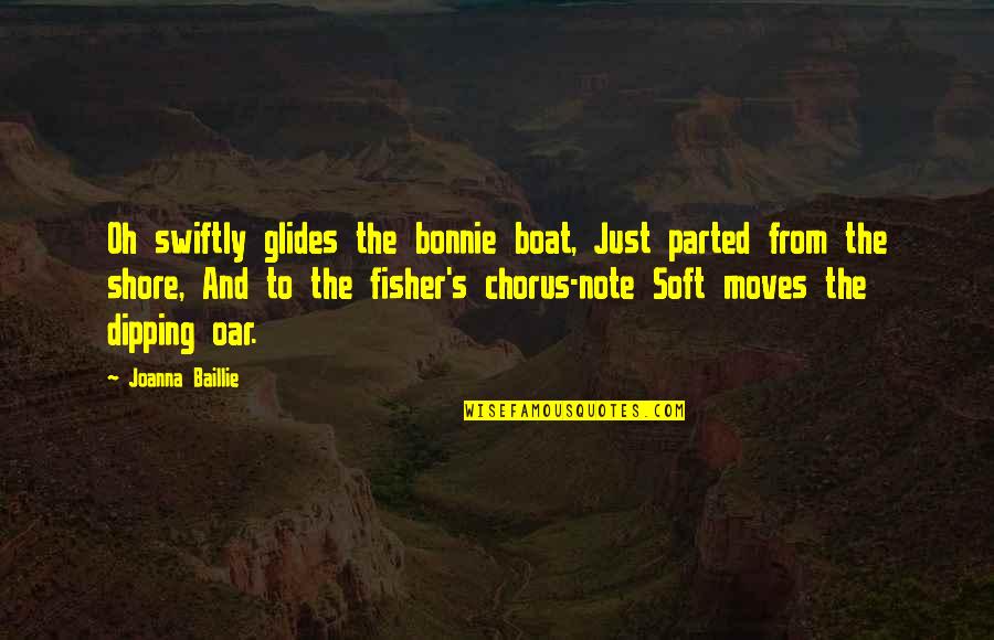 Friends Turning Back Quotes By Joanna Baillie: Oh swiftly glides the bonnie boat, Just parted
