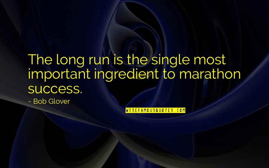 Friends Turning Into More Quotes By Bob Glover: The long run is the single most important