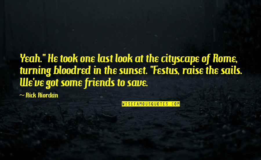 Friends Turning Quotes By Rick Riordan: Yeah." He took one last look at the