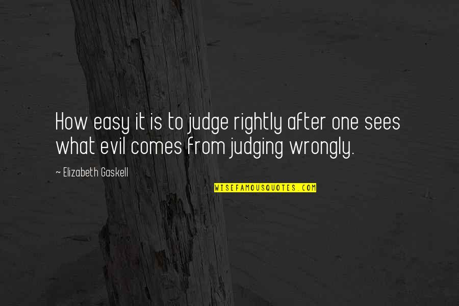 Friends Turns To Love Quotes By Elizabeth Gaskell: How easy it is to judge rightly after