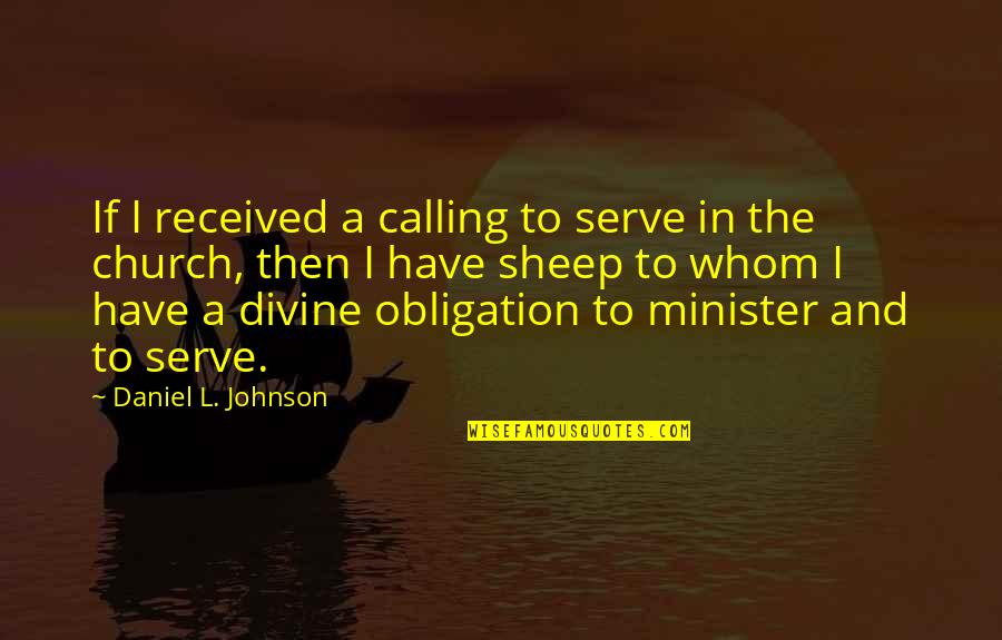 Friends Turns To Lovers Quotes By Daniel L. Johnson: If I received a calling to serve in