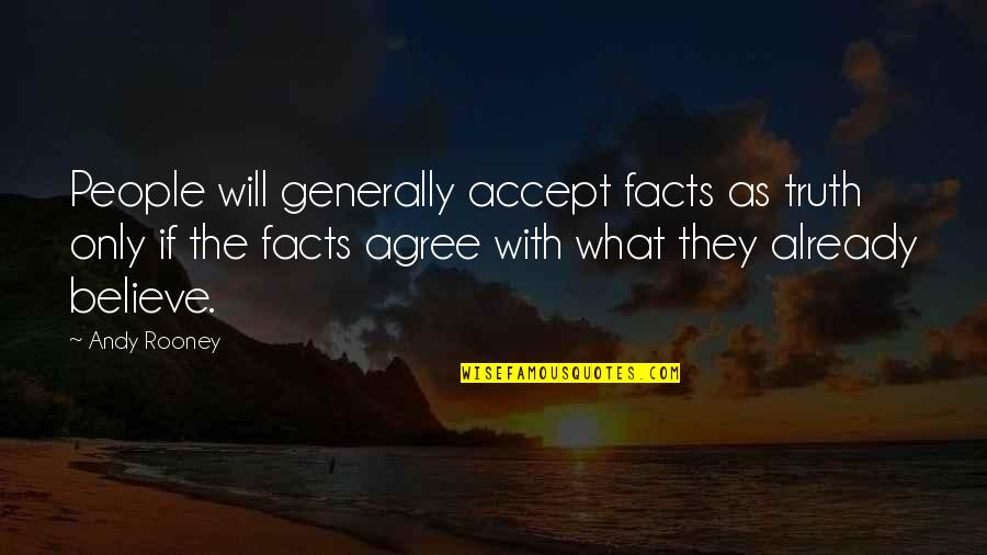 Friends Tv Show Running Quotes By Andy Rooney: People will generally accept facts as truth only