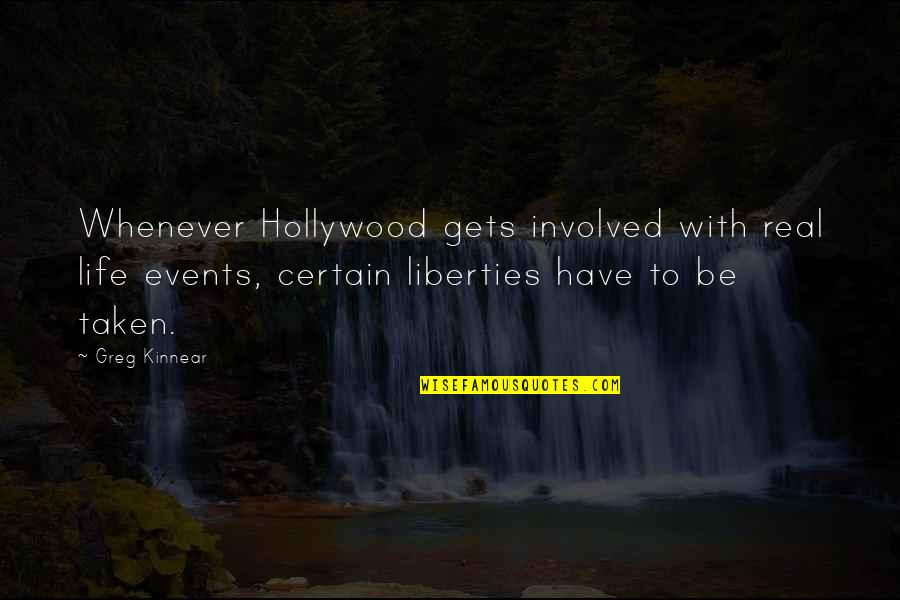 Friends Two Faced Quotes By Greg Kinnear: Whenever Hollywood gets involved with real life events, Friends Two Faced Quotes By Greg Kinnear: Whenever Hollywood gets involved with real life events,