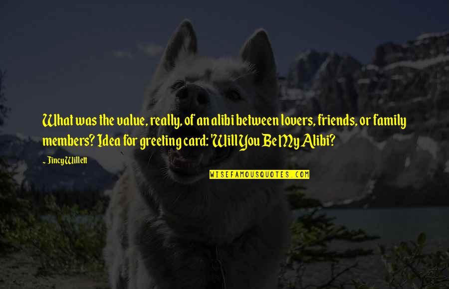 Friends Value Quotes By Jincy Willett: What was the value, really, of an alibi