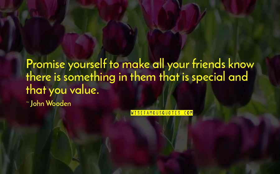 Friends Value Quotes By John Wooden: Promise yourself to make all your friends know