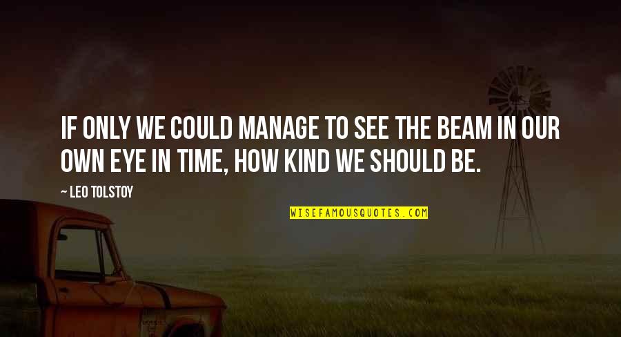 Friends Wenus Quote Quotes By Leo Tolstoy: If only we could manage to see the Friends Wenus Quote Quotes By Leo Tolstoy: If only we could manage to see the