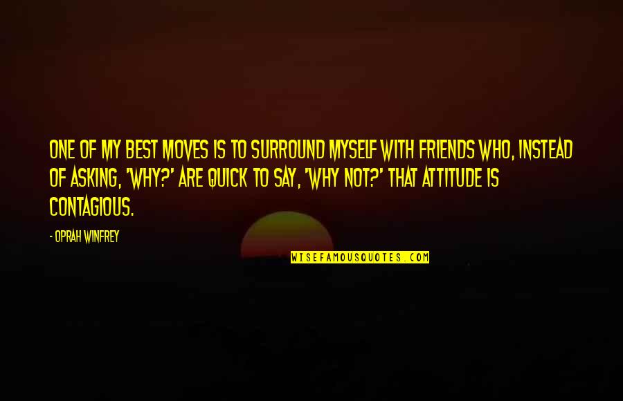 Friends Who Are Moving Quotes By Oprah Winfrey: One of my best moves is to surround