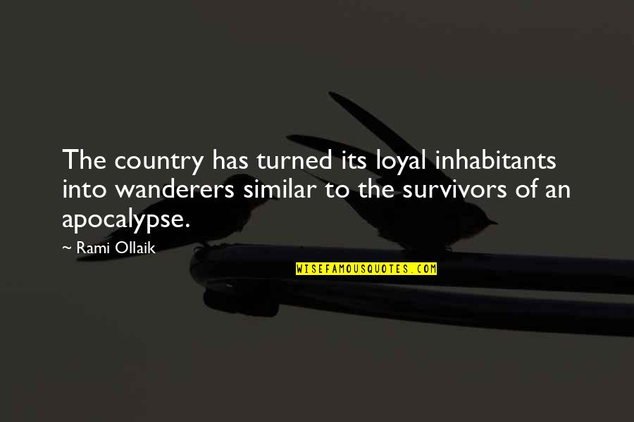 Friends Who Doesn't Care Quotes By Rami Ollaik: The country has turned its loyal inhabitants into