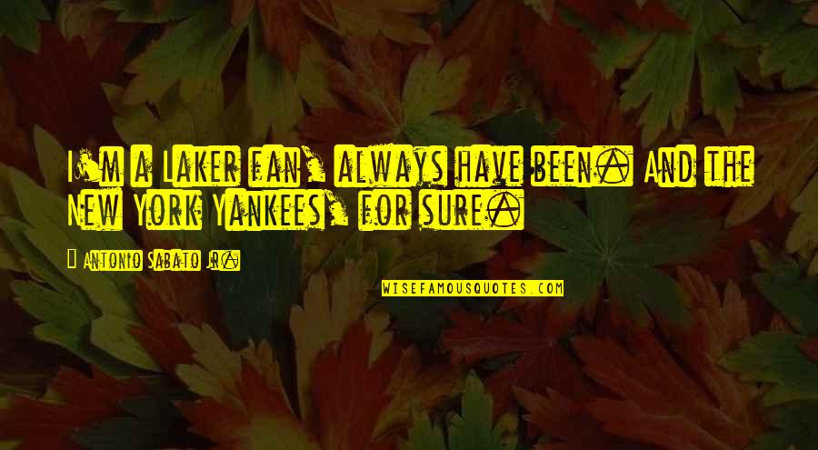 Friends Who Don't Help Quotes By Antonio Sabato Jr.: I'm a Laker fan, always have been. And Friends Who Don't Help Quotes By Antonio Sabato Jr.: I'm a Laker fan, always have been. And