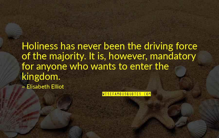 Friends Who Just Stop Talking To You Quotes By Elisabeth Elliot: Holiness has never been the driving force of