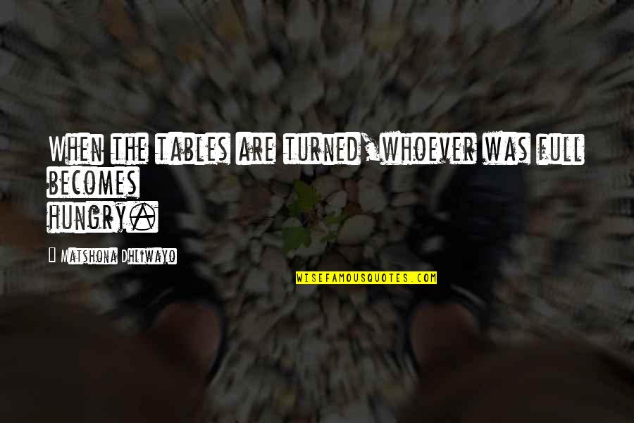 Friends Who Leave Footprints On Your Heart Quotes By Matshona Dhliwayo: When the tables are turned,whoever was full becomes