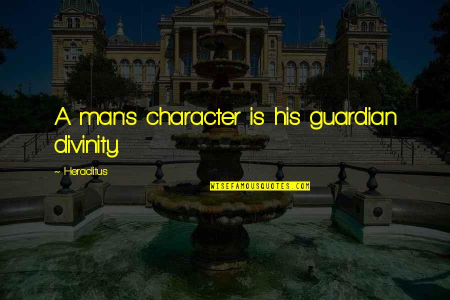 Friends Who Make You Smile Quotes By Heraclitus: A man's character is his guardian divinity. Friends Who Make You Smile Quotes By Heraclitus: A man's character is his guardian divinity.
