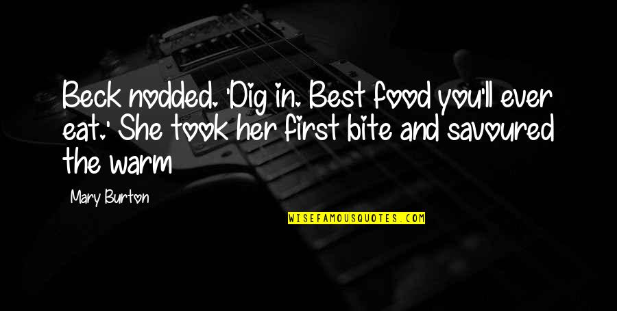 Friends Who Value You Quotes By Mary Burton: Beck nodded. 'Dig in. Best food you'll ever Friends Who Value You Quotes By Mary Burton: Beck nodded. 'Dig in. Best food you'll ever