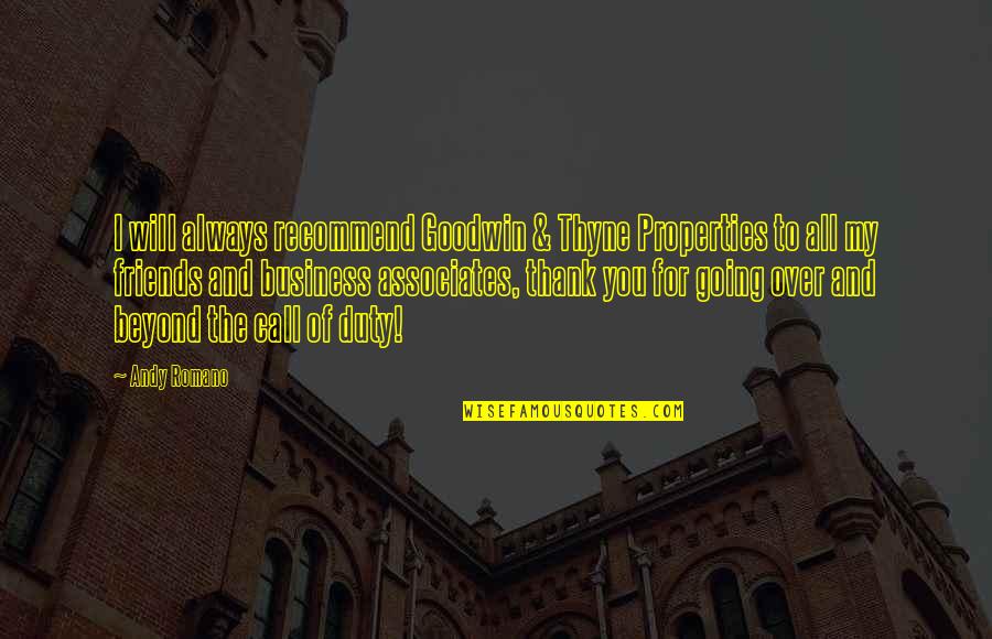 Friends Will Be There For You Quotes By Andy Romano: I will always recommend Goodwin & Thyne Properties