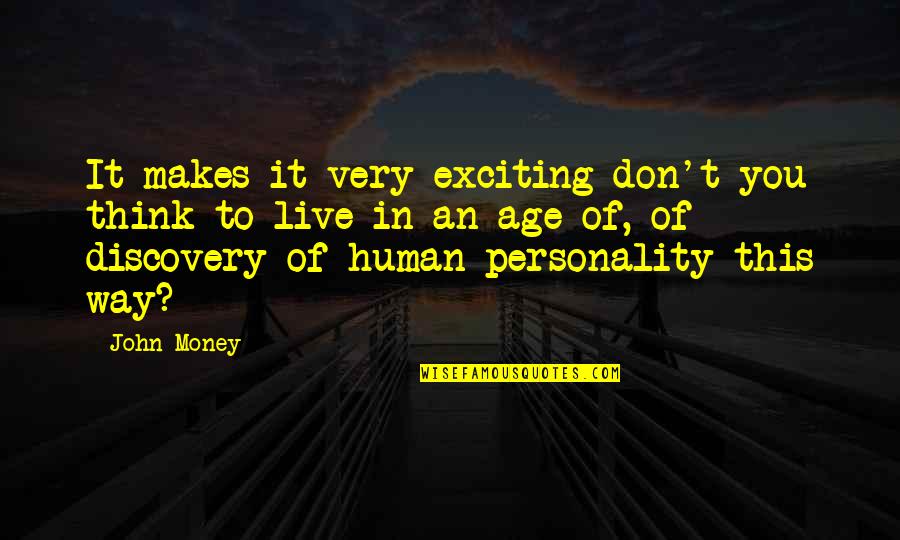 Friends Will Miss You Quotes By John Money: It makes it very exciting don't you think