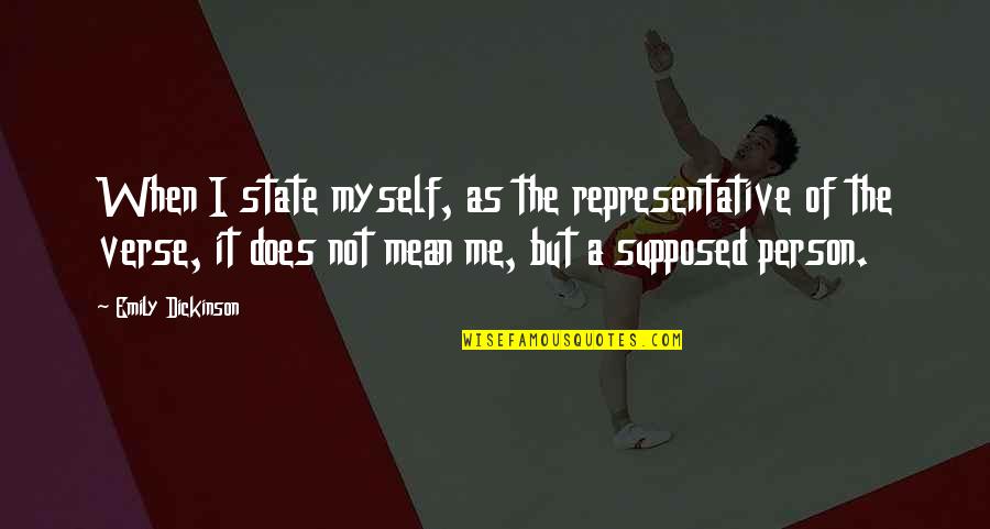 Friends With Distance Quotes By Emily Dickinson: When I state myself, as the representative of