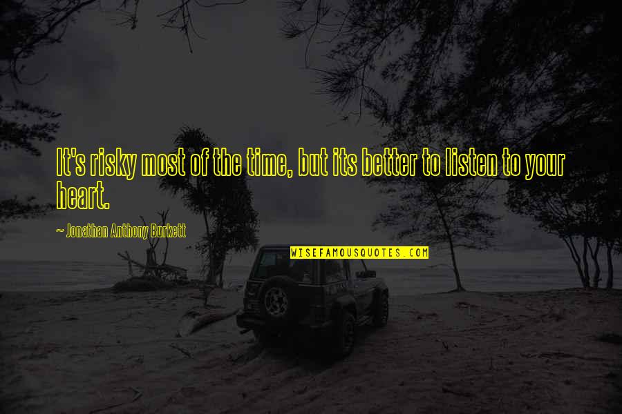 Friends With Ex Girlfriend Quotes By Jonathan Anthony Burkett: It's risky most of the time, but its