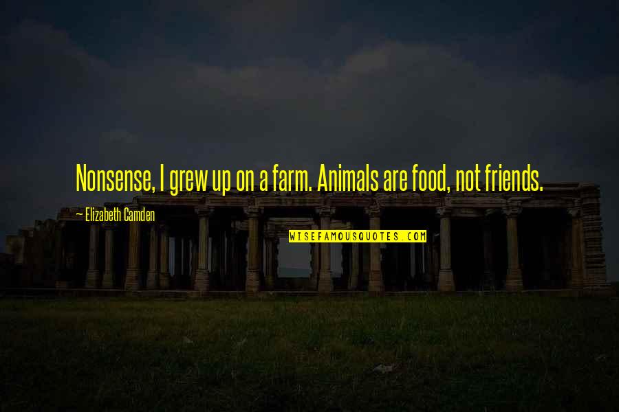 Friends With Food Quotes By Elizabeth Camden: Nonsense, I grew up on a farm. Animals