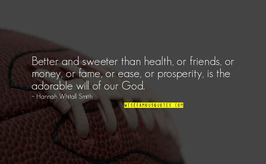 Friends With God Quotes By Hannah Whitall Smith: Better and sweeter than health, or friends, or