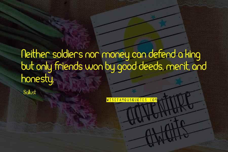 Friends With No Money Quotes By Sallust: Neither soldiers nor money can defend a king