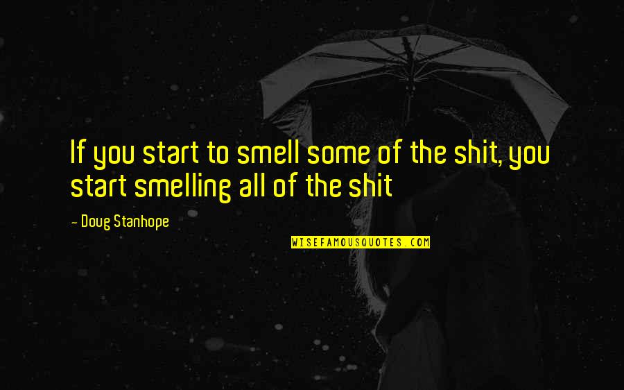 Friends You Can Rely On Quotes By Doug Stanhope: If you start to smell some of the