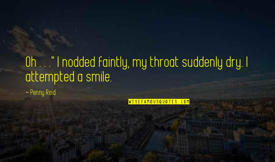 Friends You Don't See Quotes By Penny Reid: Oh . . ." I nodded faintly, my