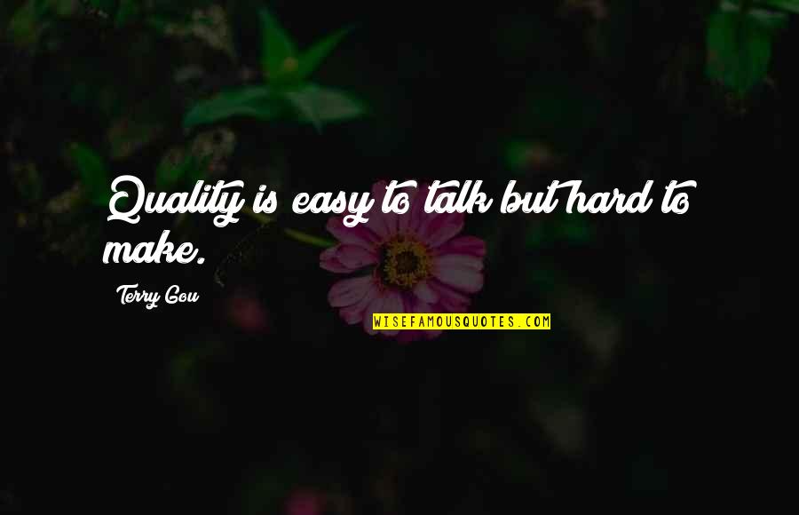 Friends You Hardly See Quotes By Terry Gou: Quality is easy to talk but hard to Friends You Hardly See Quotes By Terry Gou: Quality is easy to talk but hard to