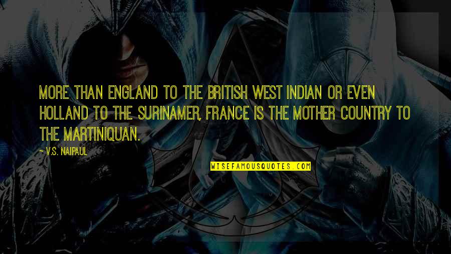 Friends You Meet Traveling Quotes By V.S. Naipaul: More than England to the British West Indian