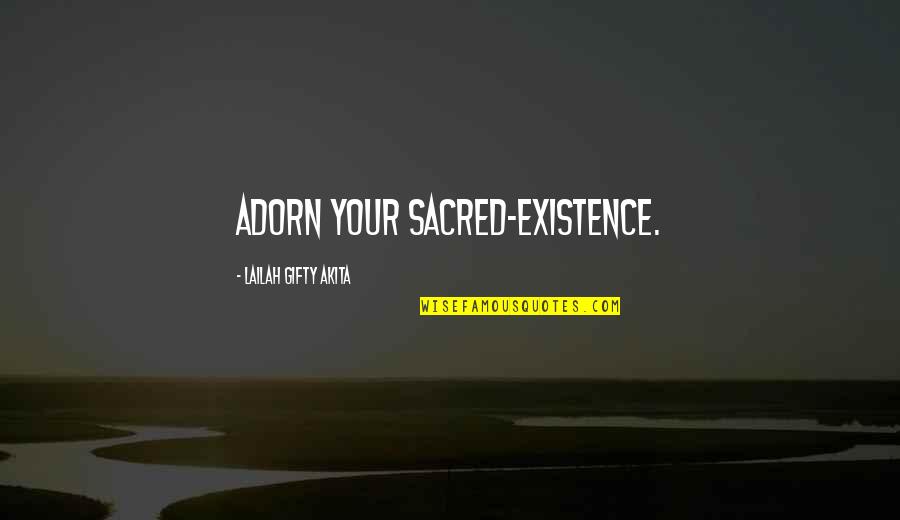 Friends You Travel With Quotes By Lailah Gifty Akita: Adorn your sacred-existence.