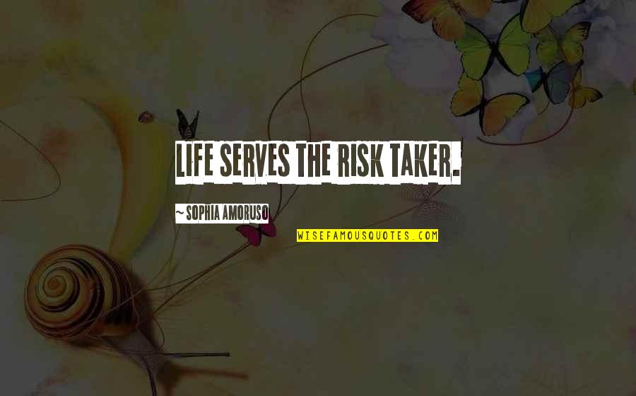 Friends You Travel With Quotes By Sophia Amoruso: Life serves the risk taker.