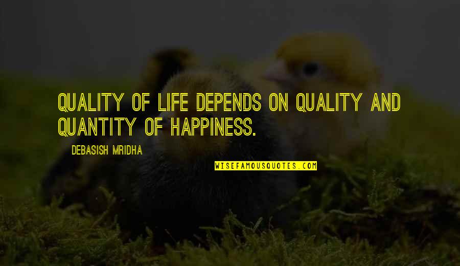 Friendsary Quotes By Debasish Mridha: Quality of life depends on quality and quantity