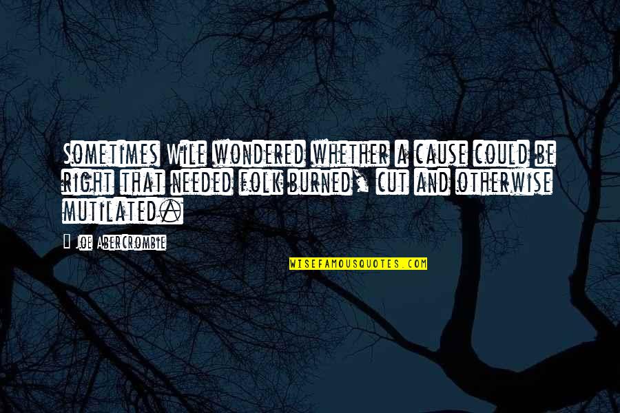 Friendsgiving Image Quotes By Joe Abercrombie: Sometimes Wile wondered whether a cause could be Friendsgiving Image Quotes By Joe Abercrombie: Sometimes Wile wondered whether a cause could be