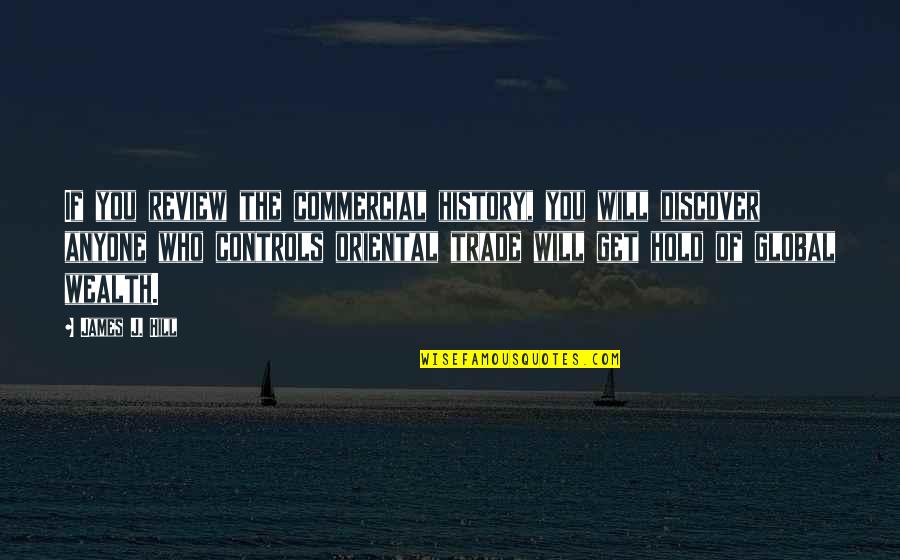 Friendship Accountability Quotes By James J. Hill: If you review the commercial history, you will