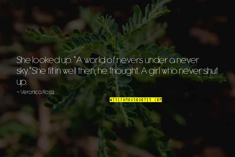 Friendship Anchor Quotes By Veronica Rossi: She looked up. "A world of nevers under Friendship Anchor Quotes By Veronica Rossi: She looked up. "A world of nevers under