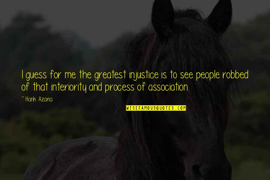 Friendship And Admiration Quotes By Hank Azaria: I guess for me the greatest injustice is Friendship And Admiration Quotes By Hank Azaria: I guess for me the greatest injustice is
