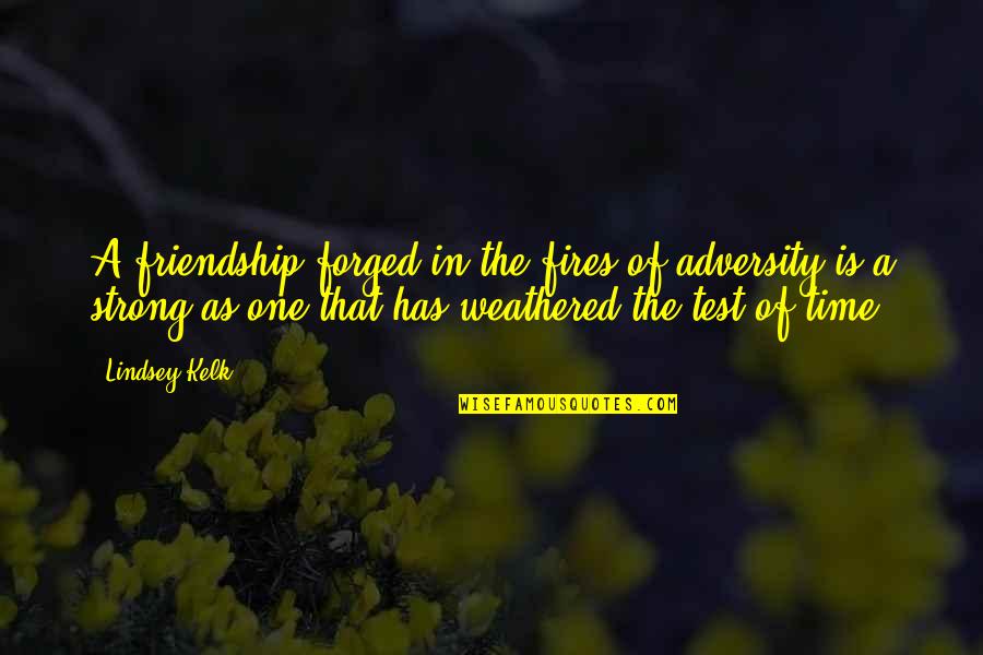 Friendship And Adventure Quotes By Lindsey Kelk: A friendship forged in the fires of adversity Friendship And Adventure Quotes By Lindsey Kelk: A friendship forged in the fires of adversity