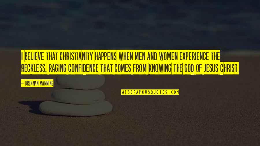 Friendship And Cooperation Quotes By Brennan Manning: I believe that Christianity happens when men and