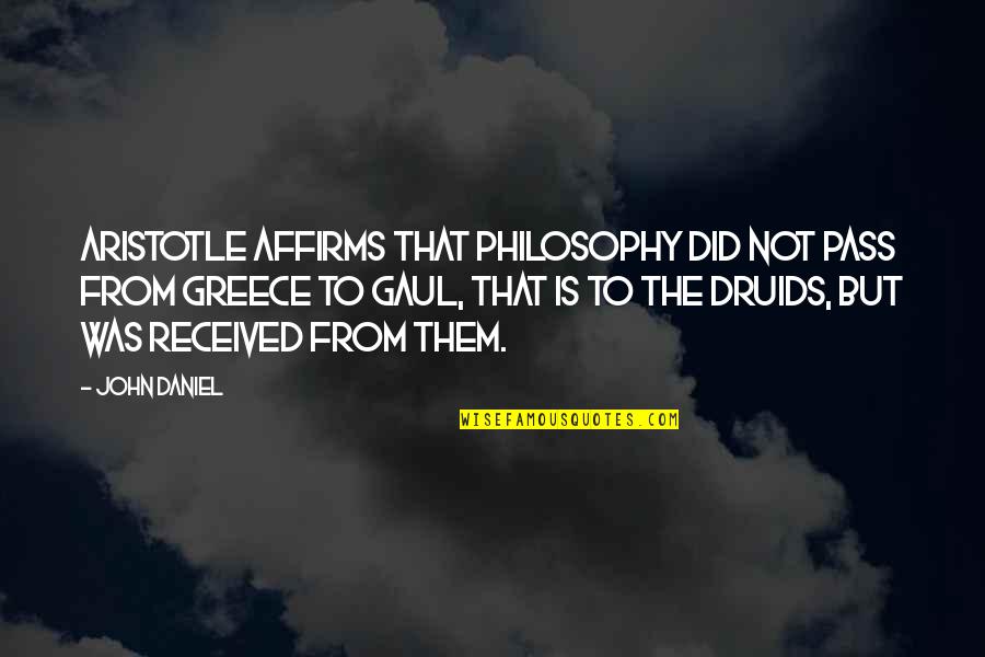 Friendship And Hard Work Quotes By John Daniel: Aristotle affirms that philosophy did not pass from Friendship And Hard Work Quotes By John Daniel: Aristotle affirms that philosophy did not pass from