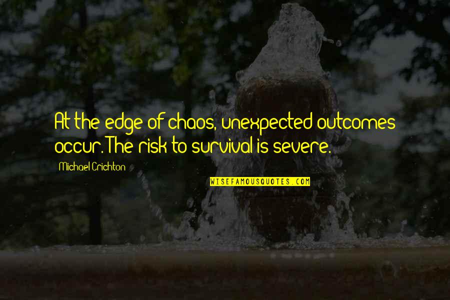 Friendship And Heels Quotes By Michael Crichton: At the edge of chaos, unexpected outcomes occur.