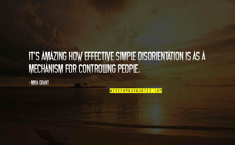 Friendship And Heels Quotes By Mira Grant: It's amazing how effective simple disorientation is as