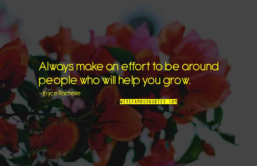 Friendship And Help Quotes By Joyce Rachelle: Always make an effort to be around people Friendship And Help Quotes By Joyce Rachelle: Always make an effort to be around people