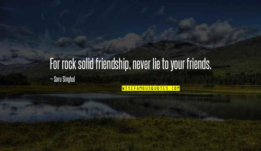 Friendship And Honesty Quotes By Saru Singhal: For rock solid friendship, never lie to your Friendship And Honesty Quotes By Saru Singhal: For rock solid friendship, never lie to your