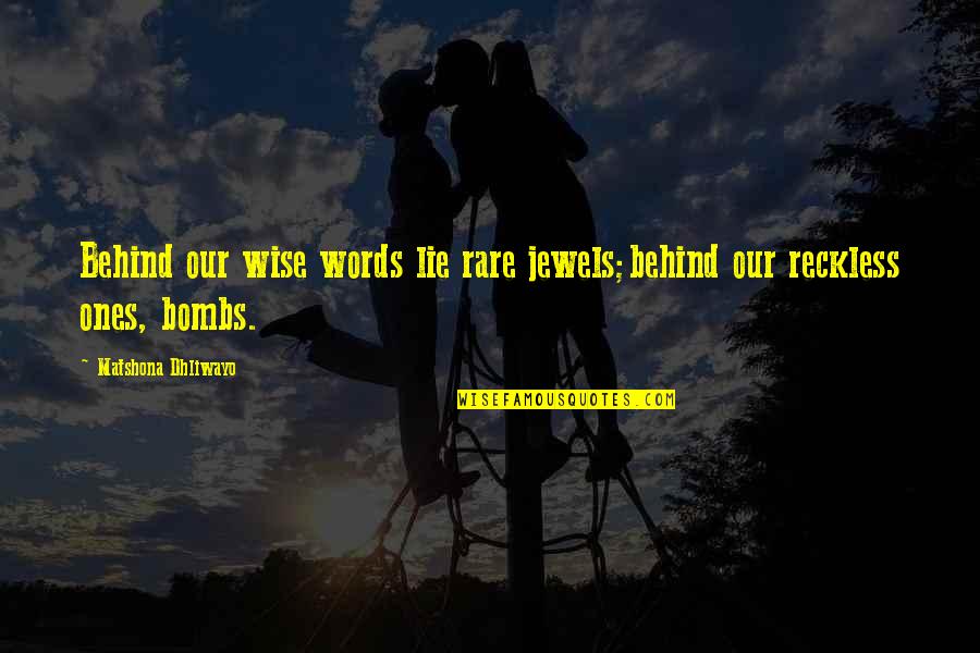 Friendship And Insecurity Quotes By Matshona Dhliwayo: Behind our wise words lie rare jewels;behind our