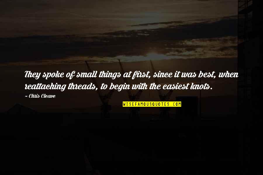 Friendship And Knots Quotes By Chris Cleave: They spoke of small things at first, since