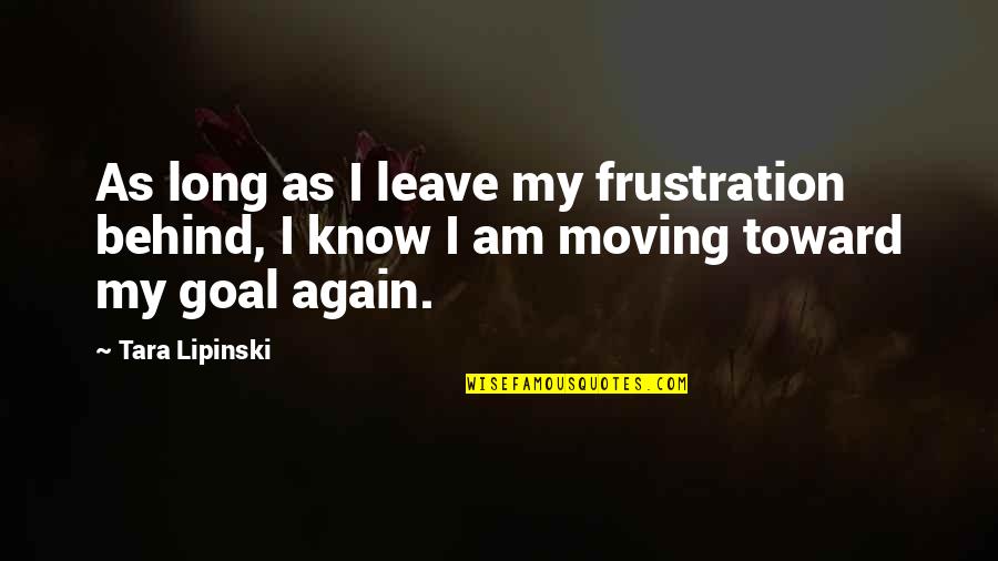 Friendship And Knots Quotes By Tara Lipinski: As long as I leave my frustration behind,