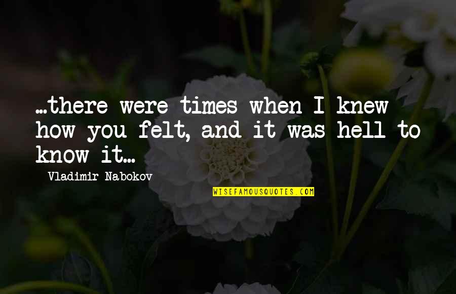 Friendship And Love English Quotes By Vladimir Nabokov: ...there were times when I knew how you