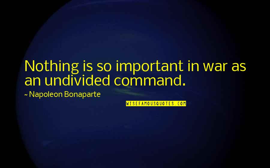Friendship And Riches Quotes By Napoleon Bonaparte: Nothing is so important in war as an