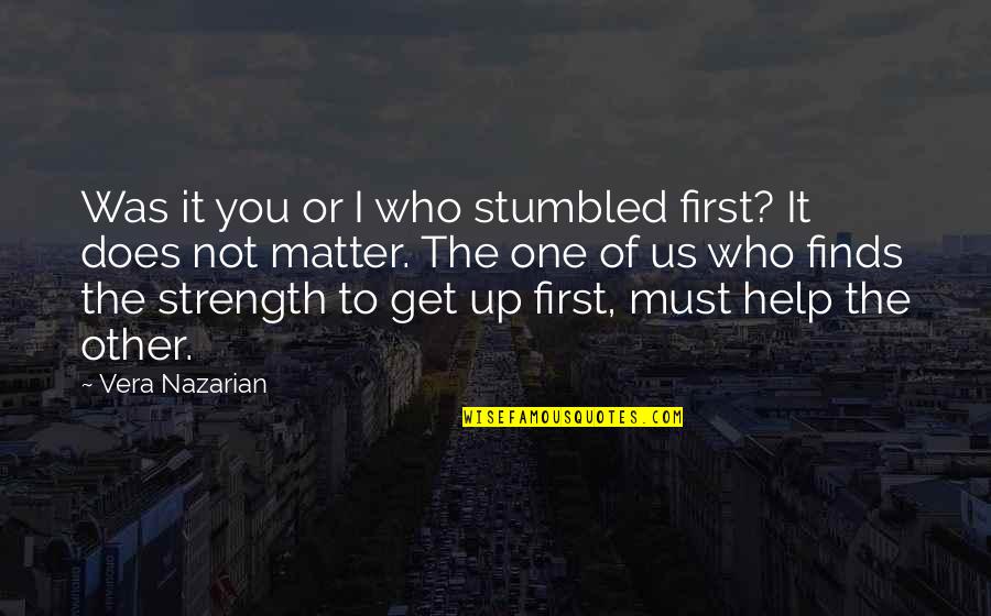 Friendship And Support Quotes By Vera Nazarian: Was it you or I who stumbled first?