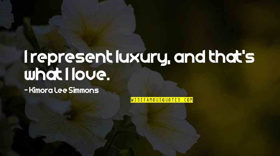 Friendship And The Ocean Quotes By Kimora Lee Simmons: I represent luxury, and that's what I love.