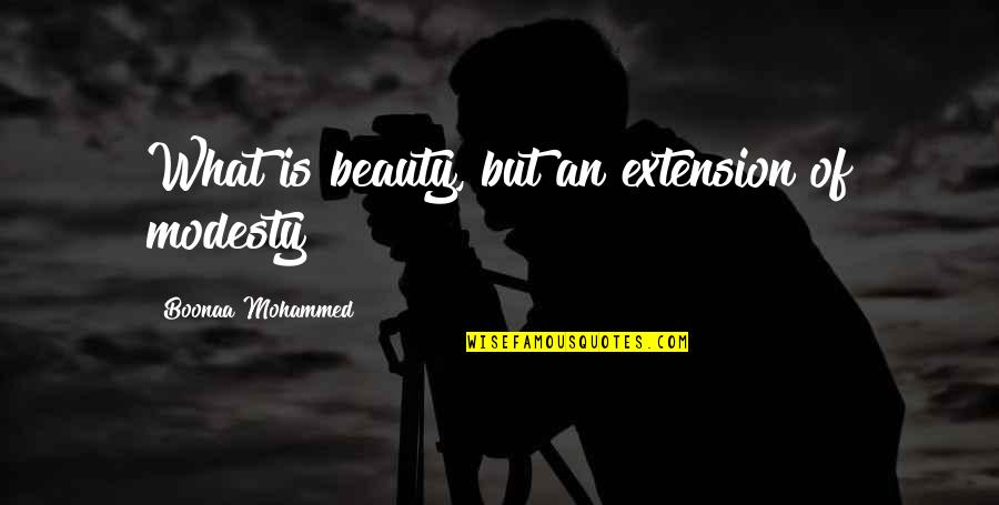 Friendship And Travel Quotes By Boonaa Mohammed: What is beauty, but an extension of modesty?